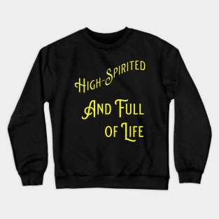 High-Spirited and Full of Life Crewneck Sweatshirt